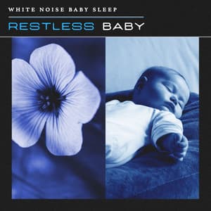 Restless Baby - White Noise Baby Sleep