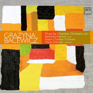 Bacewicz: Music for Chamber Orchestra, Vol. 1 - Grażyna Bacewicz