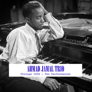Chicago 1958 - Two Performances - Ahmad Jamal Trio