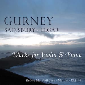 Gurney, Sainsbury & Elgar: Works for Violin & Piano - Rupert Marshall-Luck