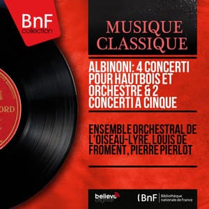 Albinoni: 4 Concerti pour hautbois et orchestre & 2 Concerti a cinque - Tomaso Albinoni