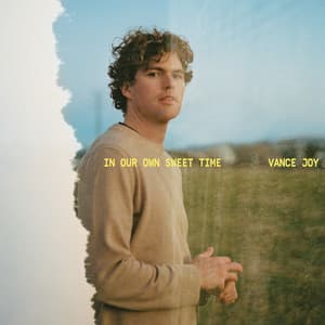 In Our Own Sweet Time - Vance Joy