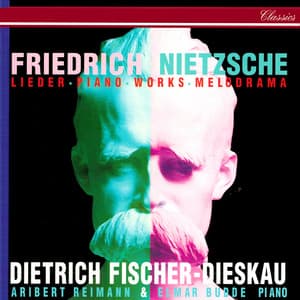 Nietzsche: Lieder, Piano Works & Melodramas - Friedrich Nietzsche
