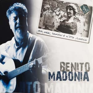 IERI, OGGI, DOMANI E N'ATO JUORNO - Benito Madonia