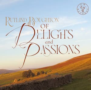 Of Delights and Passions - Rutland Boughton