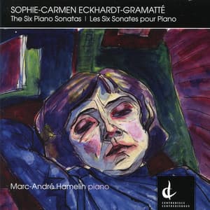 Eckhardt-Gramatte: The Six Piano Sonatas - Sophie-Carmen Eckhardt-Gramatté