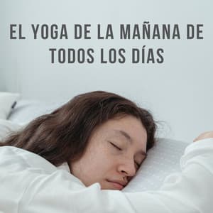 El Yoga De La Mañana De Todos Los Días - Fuerza Positiva