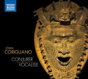 Corigliano: Conjurer & Vocalise - John Corigliano