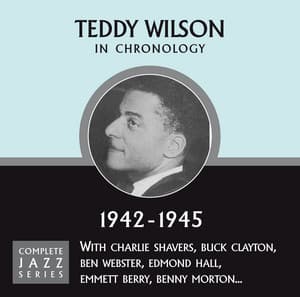 Complete Jazz Series 1942 - 1945 - Teddy Wilson