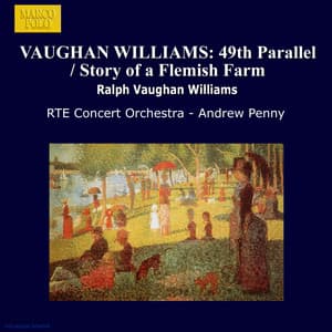 Vaughan Williams: 49th Parallel / Story Of A Flemish Farm - RTE Concert Orchestra