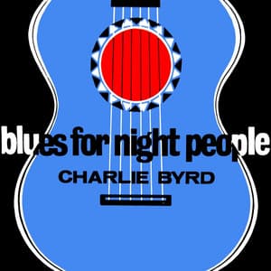 Blues For Night People - Charlie Byrd