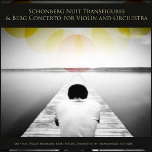 Schoenberg: Nuit transfigurée - Berg: Violin Concerto - Josef Suk