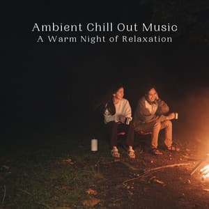 Ambient Chill Out Music: A Warm Night of Relaxation - Total Relax