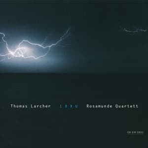 Thomas Larcher: Ixxu - Thomas Larcher