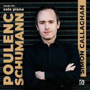 Schumann & Poulenc: Works for Solo Piano - Simon Callaghan