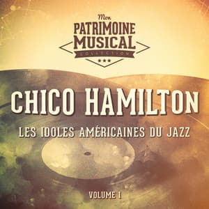 Les Idoles Américaines Du Jazz: Chico Hamilton, Vol. 1 - Chico Hamilton
