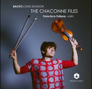 Bach's Long Shadow: The Chaconne Files - Johann Sebastian Bach