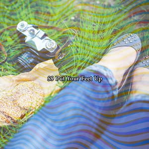 59 Put Your Feet Up - Chill Out 2016