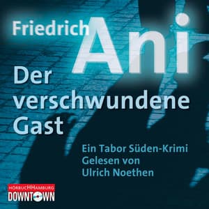 Krimi to go: Der verschwundene Gast - Friedrich Ani