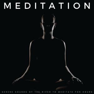 Meditation: Serene Sounds Of The River To Meditate For Hours - Wonderful Escape
