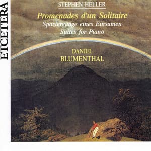Stephen Heller, Promenades d'un Solitaire, Spaziergänge eines Einsamen, Suites for piano - Stephen Heller