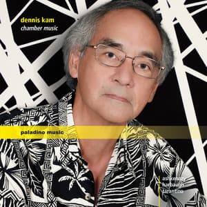Kam: Chamber Music - Dennis Kam