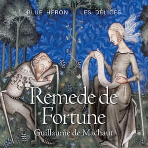 Guillaume de Machaut: Remede de Fortune - Guillaume de Machaut