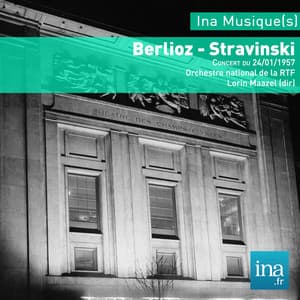 H. Berlioz - I. Stravinski, Orchestre National de la RTF, Concert du 24/01/1957, Lorin Maazel - Orchestre National de la RTF