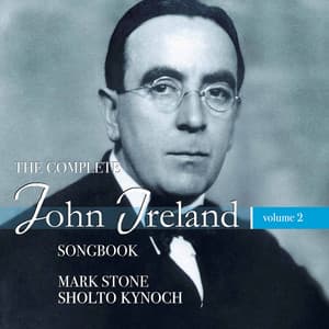 The Complete John Ireland Songbook, Vol. 2 - John Ireland