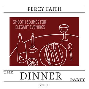 The Dinner Party, Vol. 2 - Smooth Sounds for Elegant Evenings - Percy Faith