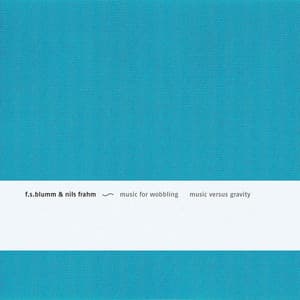 Music For Wobbling, Music Versus Gravity - F.S.Blumm