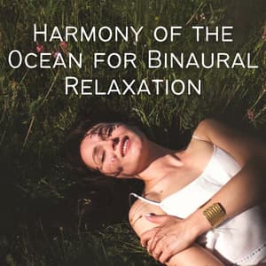 Harmony of the Ocean for Binaural Relaxation - Brain Waves Therapy