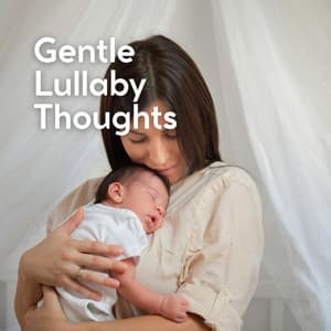 Gentle Lullaby Thoughts - Bright Baby Lullabies