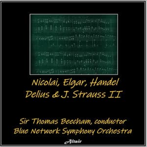 Nicolai, Elgar, Handel, Delius & J. Strauss II - Blue Network Symphony Orchestra