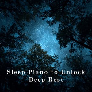 Sleep Piano to Unlock Deep Rest - Relaxing BGM Project