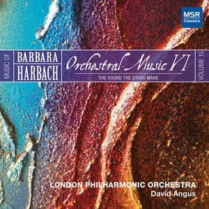 Music of Barbara Harbach, Vol. 15 - Orchestral Music VI: The Sound The Stars Make - Barbara Harbach