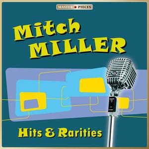 Masterpieces Presents Mitch Miller: Hits & Rarities - Mitch Miller