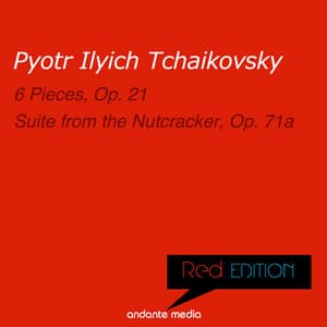 Red Edition - Tchaikovsky: 6 Pieces, Op. 21 & Suite from the Nutcracker, Op. 71a - Pyotr Ilyich Tchaikovsky