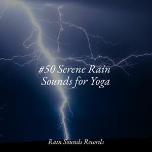 #50 Serene Rain Sounds for Yoga - Natural Sounds