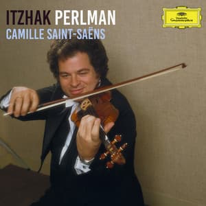 Itzhak Perlman: Camille Saint-Saëns - Camille Saint-Saëns