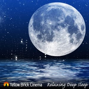 Relaxing Deep Sleep - Yellow Brick Cinema