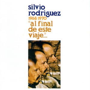 Al Final de Este Viaje... - Silvio Rodríguez