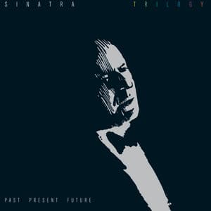 Trilogy: Past, Present & Future - Frank Sinatra