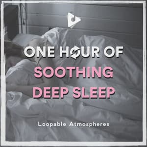1 Hour Of Soothing Deep Sleep - Loopable Atmospheres