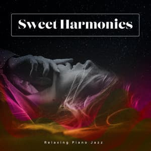 Sweet Harmonies - Relaxing Piano Jazz