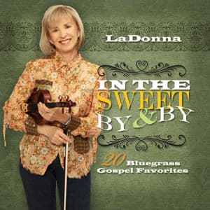 In The Sweet By and By - Bluegrass Gospel - LaDonna
