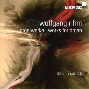 Wolfgang Rihm: Orgelwerke - Wolfgang Rihm
