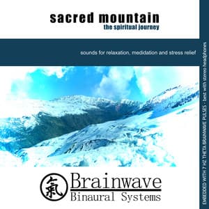 Sacred Mountain the Spiritual Journey - Brainwave Binaural Systems