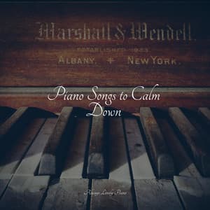 Piano Songs to Calm Down - Piano: Classical Relaxation