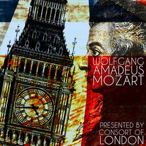 Wolfgang Amadeus Mozart Presented by Consort of London - Wolfgang Amadeus Mozart